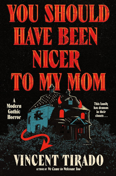 *PRE-ORDER (3/10 RELEASE)* You Should Have Been Nicer To My Mom: A Modern Gothic Horror by Vincent Tirado