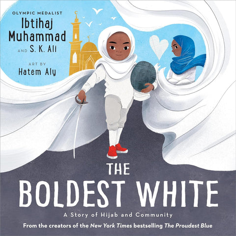 The Boldest White: A Story of Hijab and Community (Book 3 of 3: The Proudest Blue) by Ibtihaj Muhammad (Author), S. K. Ali Hatem Aly (Illustrator)