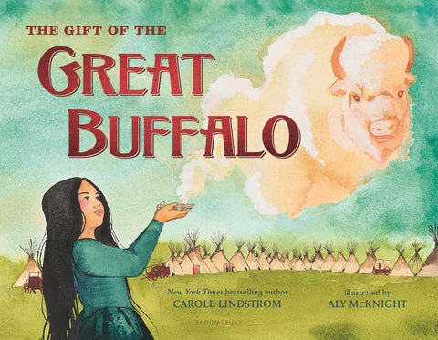 The Gift of the Great Buffalo by Carole Lindstrom, Aly McKnight (Illustrator)