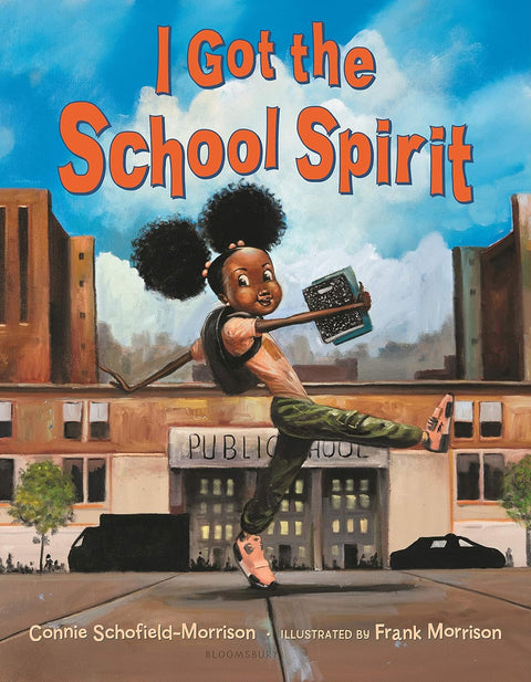 I Got the School Spirit by Connie Schofield-Morrison (Author), Frank Morrison (Illustrator)