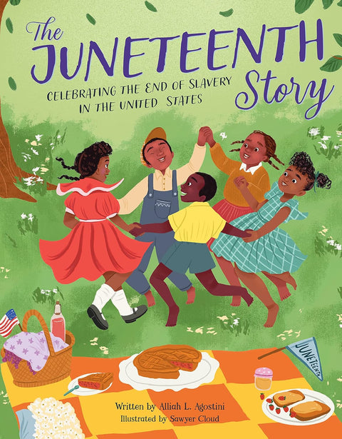 The Juneteenth Story: Celebrating the End of Slavery in the United States by Alliah L. Agostini (Author), Sawyer Cloud (Illustrator)