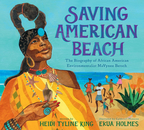Saving American Beach: The Biography of African American Environmentalist MaVynee Betsch Hardcover – Picture Book, April 13, 2021 by Heidi Tyline King (Author), Ekua Holmes (Illustrator)
