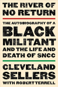 The River of No Return: The Autobiography of a Black Militant and the Life and Death of SNCC by Cleveland L. Sellers EdD