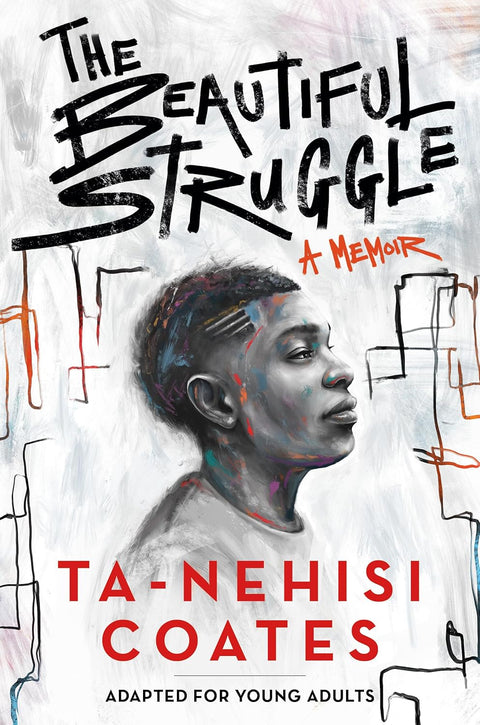 The Beautiful Struggle: A Memoir (Adapted for Young Adults) by Ta-Nehisi Coates