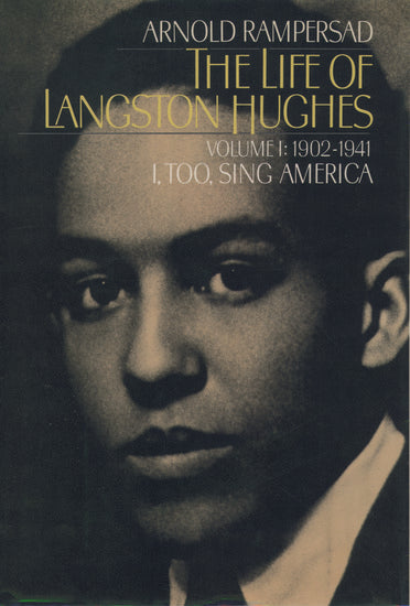 The Life of Langston Hughes: Volume I: 1902-1941, I, Too, Sing America by Arnold Rampersad