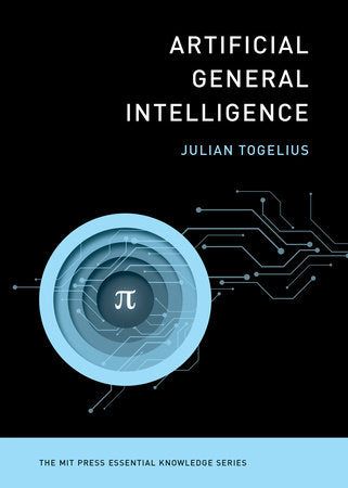 Artificial General Intelligence (Part of The MIT Press Essential Knowledge series) by Julian Togelius