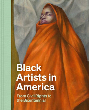 Black Artists in America: From Civil Rights to the Bicentennial by Celeste-Marie Bernier, Earnestine Lovelle Jenkins and Alaina Simone