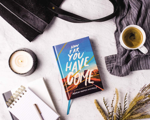 How Far You Have Come: Musings on Beauty and Courage by Morgan Harper Nichols