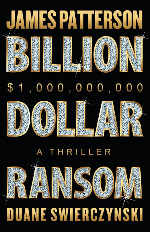 Billion-Dollar Ransom: A Thriller by James Patterson, Duane Swierczynski