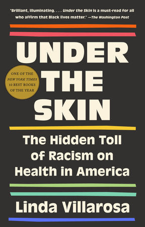 Under the Skin: The Hidden Toll of Racism on American Lives by Linda Villarosa