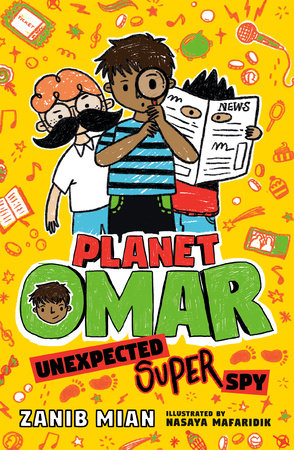 Planet Omar: Unexpected Super Spy (Planet Omar #2) by Zanib Mian, Kyan Cheng (Illustrator)