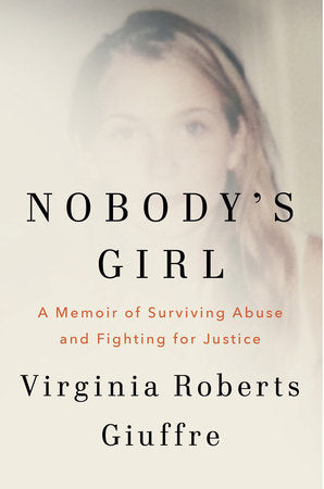 Nobody's Girl: A Memoir of Surviving Abuse and Fighting for Justice by Virginia Roberts Giuffre
