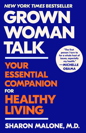 Grown Woman Talk: Your Essential Companion for Healthy Living by Sharon Malone M.D. (Author)