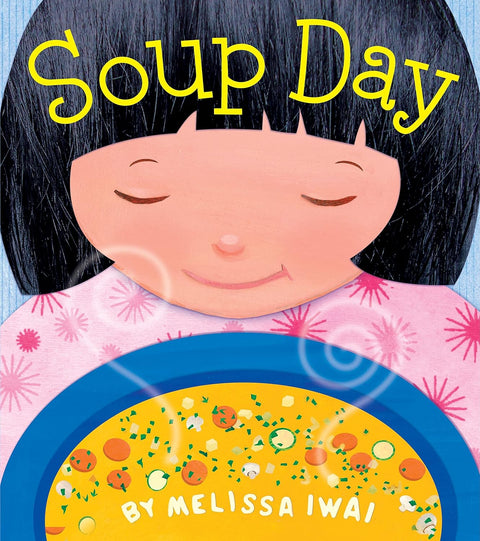 Soup Day: A Picture Book by Melissa Iwai (Author, Illustrator)