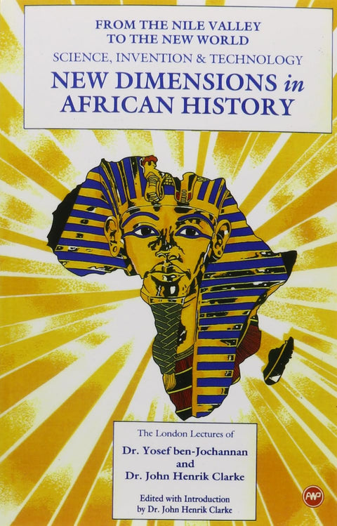 New Dimensions in African History: The London Lectures of Dr. Yosef Ben-Jochannan and Dr. John Henrik Clarke