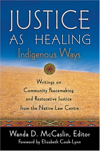 Justice As Healing: Indigenous Ways by Wanda D. McCaslin