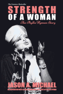 Strength Of A Woman: The Phyllis Hyman Story by Jason A. Michael