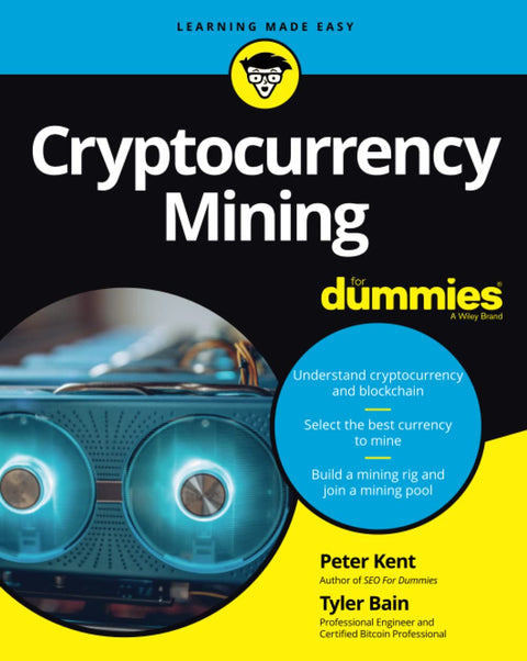 Cryptocurrency Mining For Dummies, 1st Edition by Peter Kent