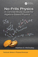 No-Frills Physics: A Concise Study Guide for Algebra-Based Physics by Matthew D. McCluskey
