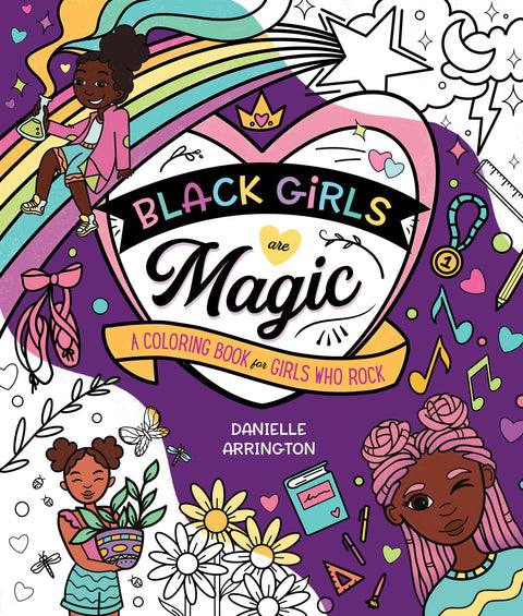 Black Girls Are Magic: A Coloring Book for Girls Who Rock by Danielle Arrington