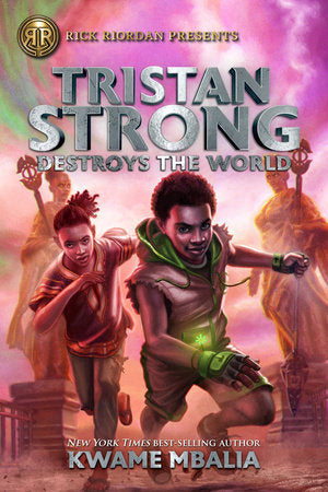 Tristan Strong Destroys the World-A Tristan Strong Novel, Book 2 By Kwame Mbalia