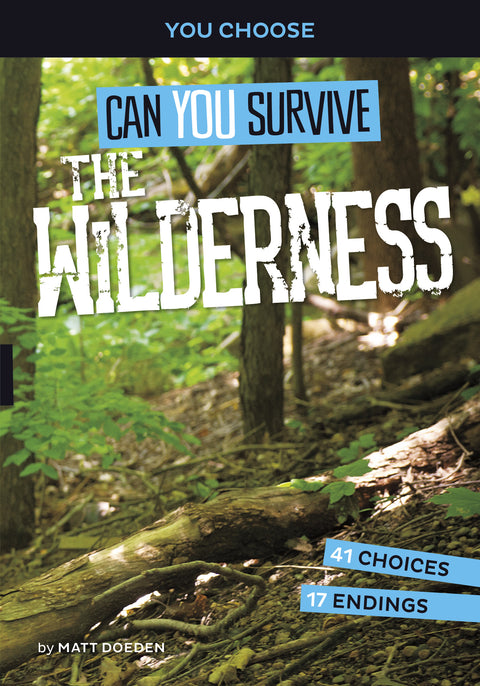 Can You Survive the Wilderness?: An Interactive Survival Adventure (Part of: You Choose: Survival 8 books) by Matt Doeden