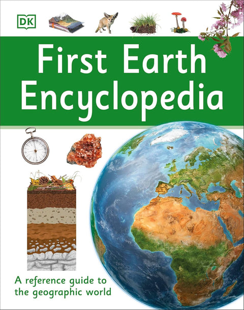 First Earth Encyclopedia: A First Reference Guide to the Geographic World (DK)