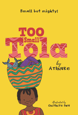 Too Small Tola (Book 1) by Atinuke, Onyinye Iwu (Illustrator)