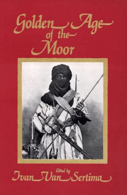 The Golden Age of the Moor by Ivan Van Sertima