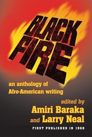 Black Fire: An Anthology of Afro-American Writing by Amiri Baraka, Larry Neal (Editors)