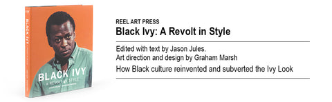 Black Ivy: A Revolt in Style by Jason Jules (Editor, Author), Graham Marsh (Designer)