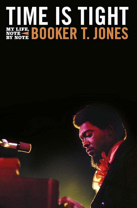Time is Tight: The Autobiography of Booker T. Jones, First Edition by Booker T. Jones