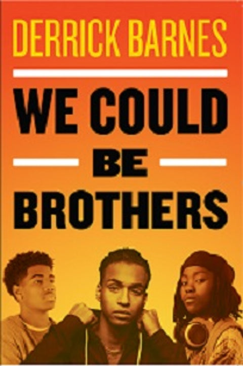 We Could Be Brothers by Derrick Barnes