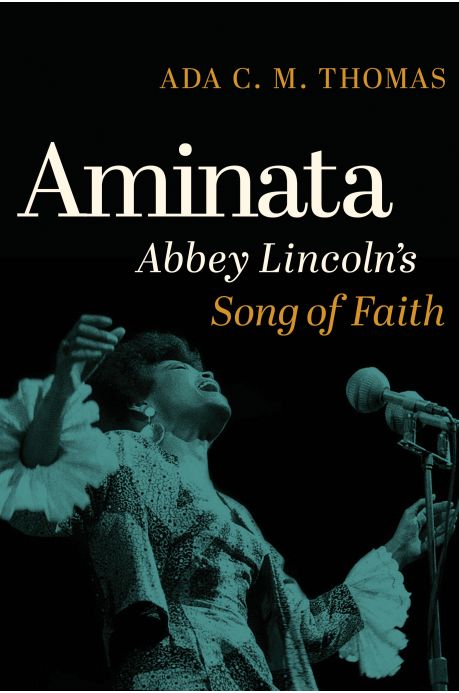Aminata Abbey Lincoln’s Song of Faith by Ada C.M. Thomas