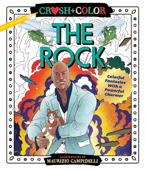 Crush and Color: Dwayne "The Rock" Johnson: Colorful Fantasies with a Powerful Charmer (Crush + Color series) by Maurizio Campidelli