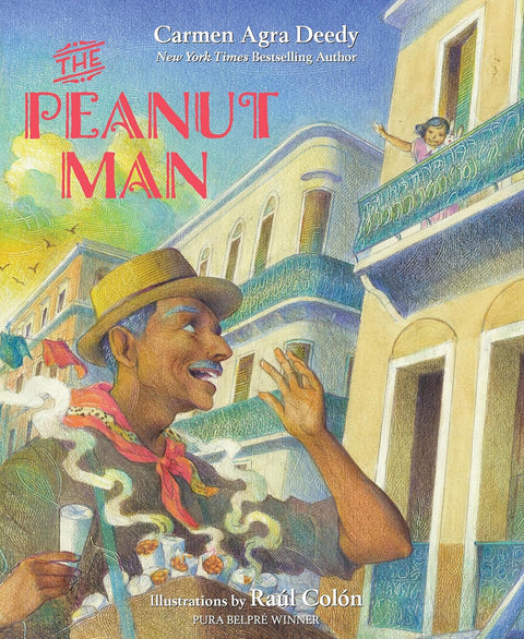 The Peanut Man by Carmen Agra Deedy (Author), Raúl Colón (Illustrator)