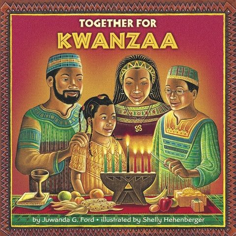Together for Kwanzaa by Shelly Hehenberger, Juwanda G. Ford (Illustrator)
