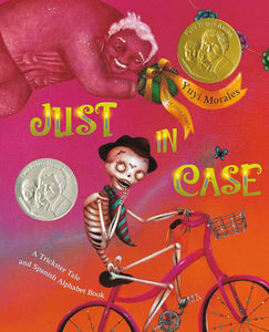 Just In Case: A Trickster Tale and Spanish Alphabet Book by Yuyi Morales