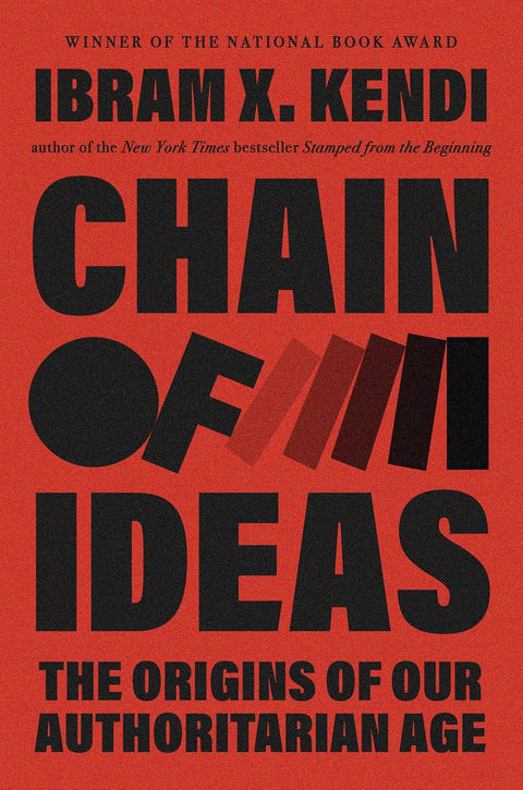 *PRE-ORDER (3/17 RELEASE)* Chain Of Ideas: The Origins Of Our Authoritarian Age by Ibram X. Kendi