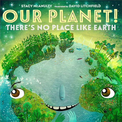 Our Planet! There’s No Place Like Earth (Our Universe, 6) by Stacy McAnulty, David Litchfield (Illustrator)
