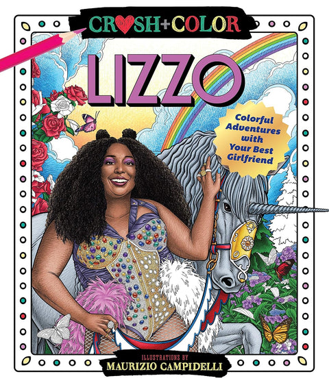 Crush and Color: Lizzo: Colorful Adventures with Your Best Girlfriend (Crush + Color series) by Maurizio Campidelli