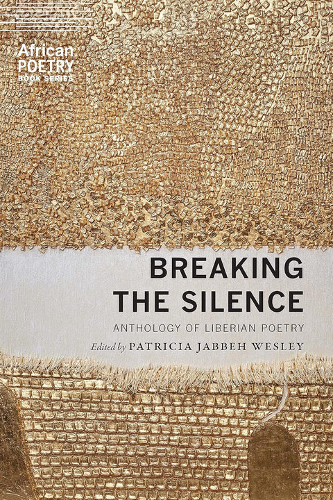 Breaking the Silence: Anthology of Liberian Poetry by Patricia Jabbeh Wesley (Editor)
