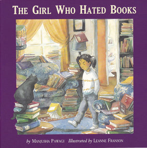 The Girl Who Hated Books by Manjusha Pawagi, Leanne Franson
