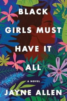 Black Girls Must Have It All A Novel By Jayne Allen #3