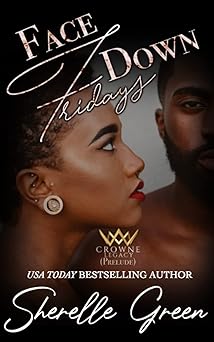 Face Down Fridays: Prelude (Crowne Legacy) by Sherelle Green (Paperback)