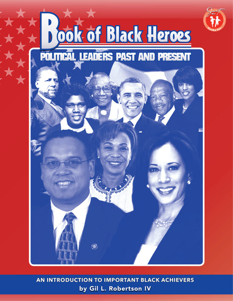 Book of Black Heroes: Political Leaders Past and Present by Gilbert L. Robertson, IV