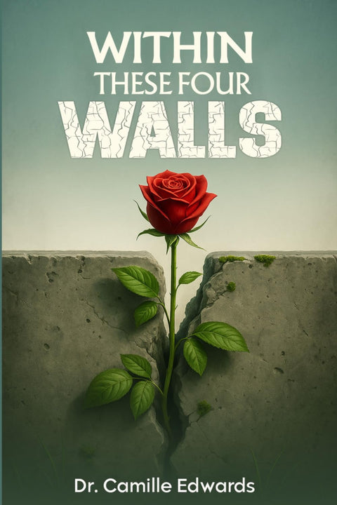 Within These Four Walls (Living in the Hidden Reality) by Dr. Camille Edwards (Author)
