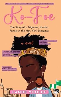 Ko-Foe: The Story of a Nigerian, Muslim Family in the New York Diaspora by Lande Yoosuf (Paperback)