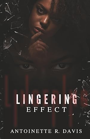 Lingering Effect by Antoinette R. Davis (Paperback)