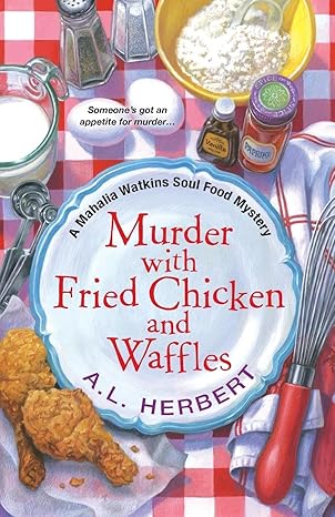 Murder with Fried Chicken and Waffles (A Mahalia Watkins Mystery) by  A.L. Herbert (Paperback)